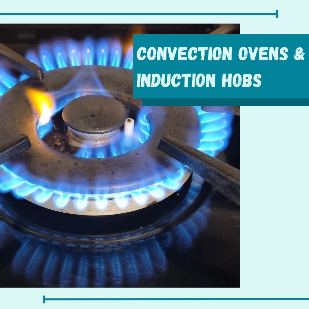 Convection Ovens & Induction Hobs